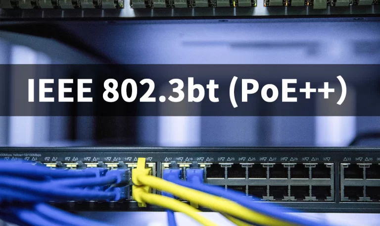 IEEE 802.3bt (PoE++) Standard Explained: Up to 100W Power over Ethernet