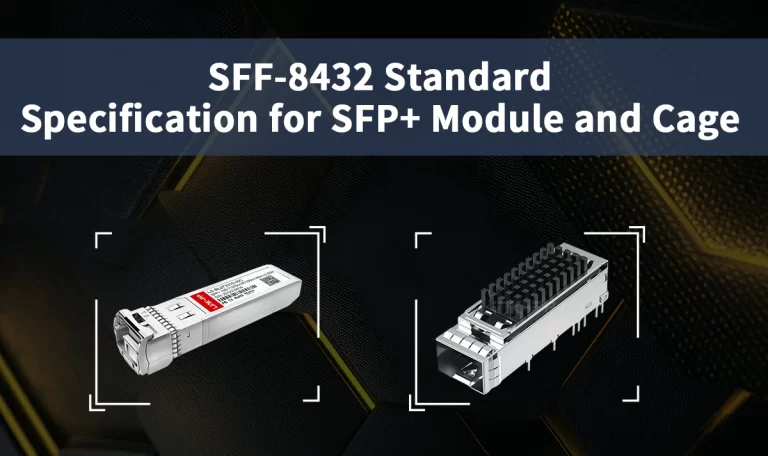 Understanding SFF-8432: The Mechanical Standard Behind SFP+ Modules