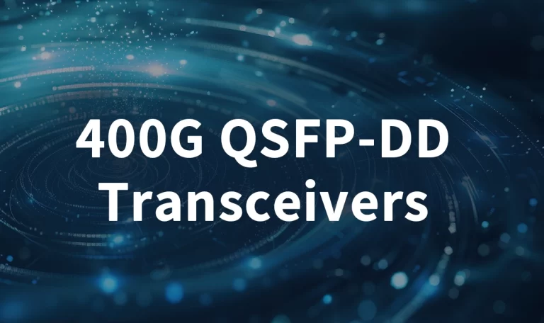 400G QSFP‑DD Transceivers: Technology Overview