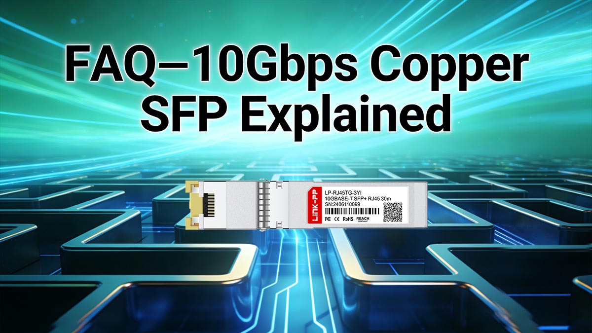 FAQ – 10Gbps Copper SFP Explained