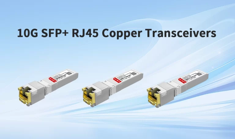 Guide to 10G SFP+ RJ45 Copper Transceivers