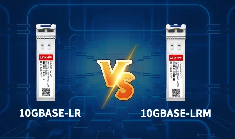 10GBASE-LR vs. 10GBASE-LRM: Key Differences and Applications