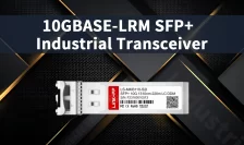How 10GBASE-LRM SFP+ Industrial Transceiver Enhances Network Reliability in Harsh Environments